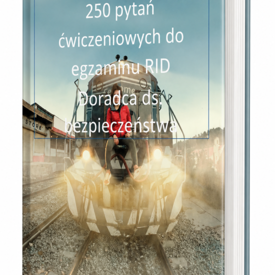 250 pytań ćwiczeniowych do egzaminu RID Doradca ds. bezpieczeństwa